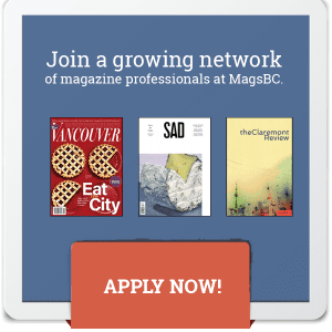 MagsBC Gtraphic: Join a growing network of magazine professionals at MagsBC. Apply Now!
