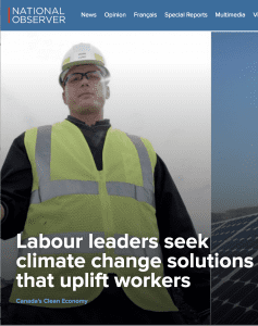 National Observer Cover: Labour leaders seek climate change solutions that uplift workers