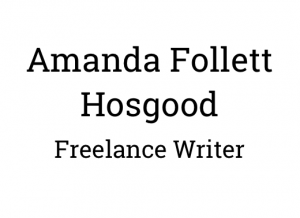 Amanda Follett Hosgood, freelance writer