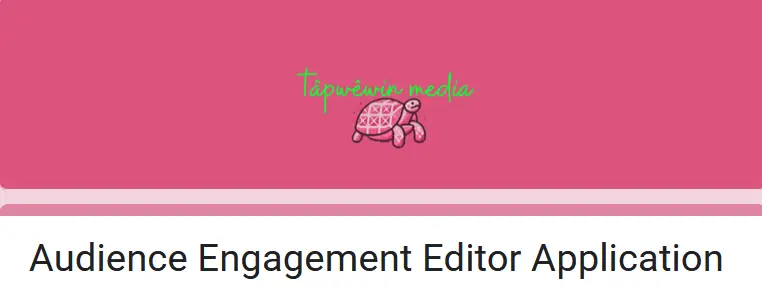 tâpwêwin media | IndigiNews banner image for Audience Engagement Editor Application Ggogle form, featuring a small pink turtle on a pink background