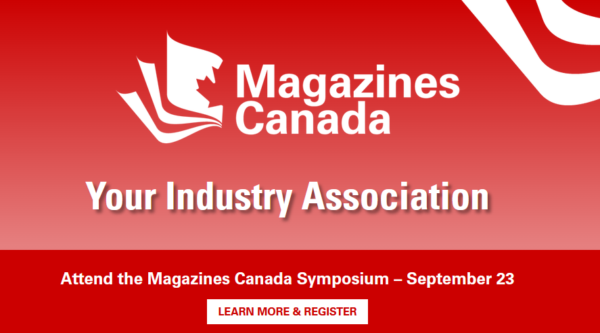 Magazines Canada logo white on red graduated background. Text reads: Your Industry Association. Attend the Magazines Canada Symposium - September 23. Learn more & Register.