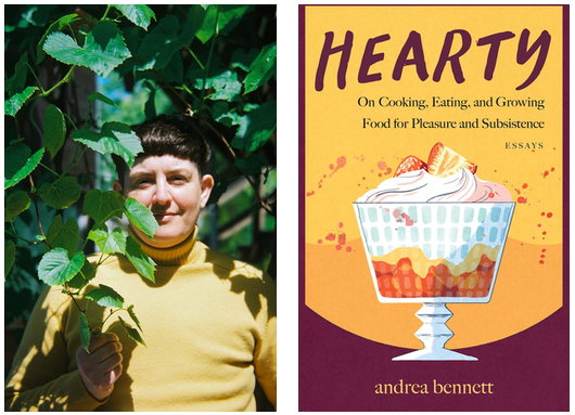 On the left, outdoor portrait of andrea bennett surrounded by green leaves. On the right, cover of their book Hearty: On Cooking, Eating, and Growing Food for Pleasure and Subsistence